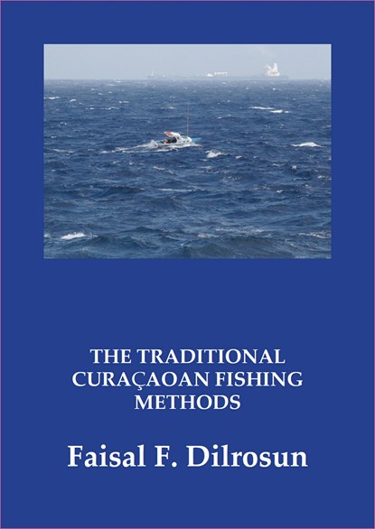 The Traditional Curaçaoan Fishing methods, Faisal F. Dilrosun - Ebook - 9789464434156