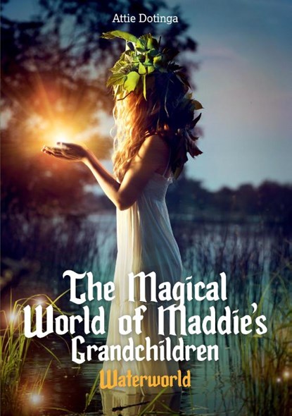 The Magicalworld of Maddies Grandchildren 9, Attie Dotinga - Paperback - 9789464434248