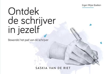 Ontdek de schrijver in jezelf, Saskia van de Riet - Paperback - 9789464435078