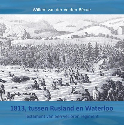 1813, tussen Rusland en Waterloo, Willem van der Velden-Bécue - Gebonden - 9789464435603