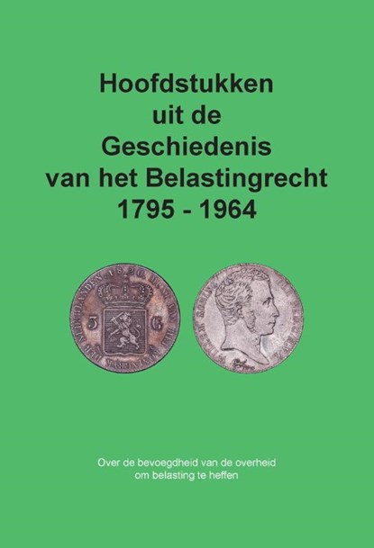 Hoofdstukken uit de Geschiedenis van het Belastingrecht 1795 - 1964, Cees Freeke - Paperback - 9789464436792