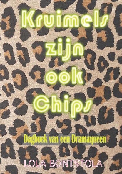 Kruimels zijn ook Chips, Lola Bontstola - Paperback - 9789464437386