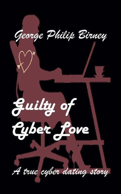 Guilty of Cyber Love, George Philip Birney - Paperback - 9789464437478