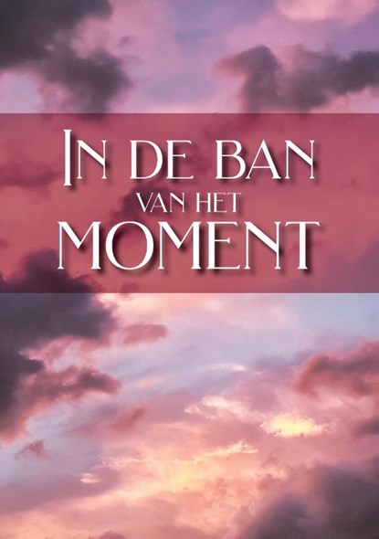 Gedichtenbundel - In de ban van het moment, Ciham Fennich - Paperback - 9789464437799