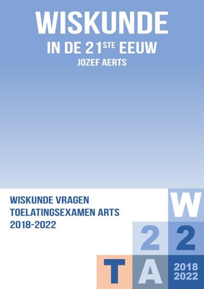 Wiskunde Vraagstukken Toelatingsexamen Arts 2018-2022, Jozef Aerts - Losbladig - 9789464438406