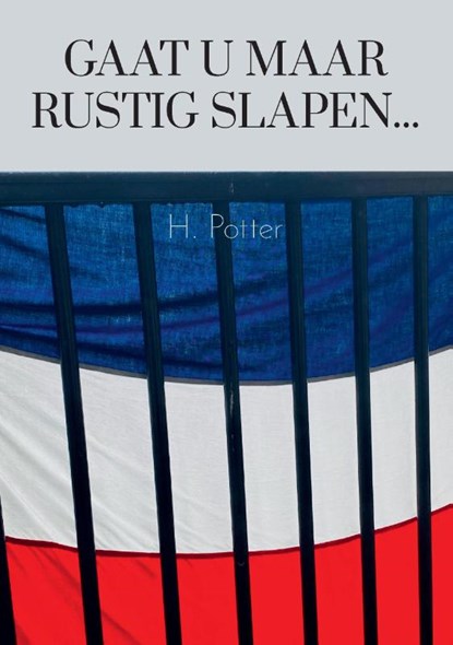 Gaat u maar rustig slapen..., H. Potter - Paperback - 9789464438680