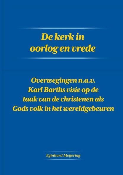 De kerk in oorlog en vrede, Eginhard Meijering - Paperback - 9789464439014