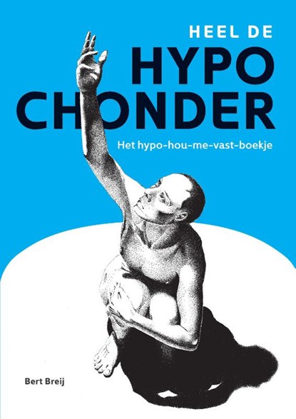 Heel de hypochonder, Bert Breij - Paperback - 9789464439342