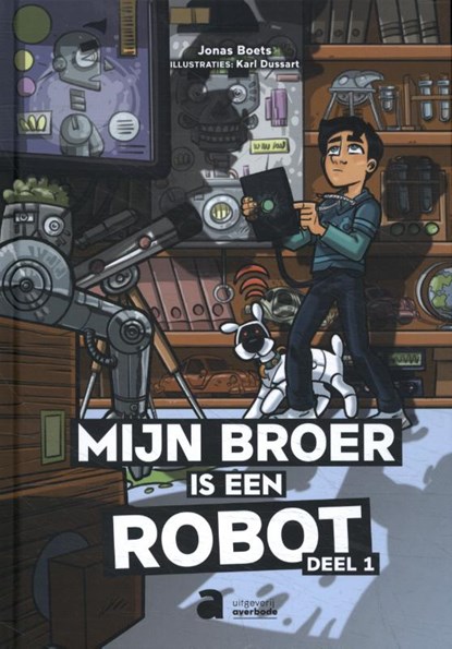 Mijn broer is een robot deel 1, Jonas Boets - Gebonden - 9789464450316