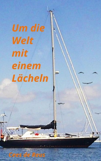 Um die Welt mit einem Lächeln, Cees de Reus - Paperback - 9789464480047