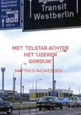 Met voetbalclub Telstar achter het 'ijzeren gordijn' - Matthijs Ingwersen - 9789464480405
