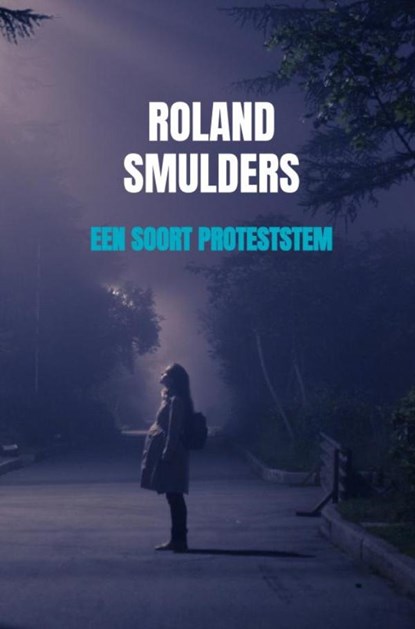 Een soort proteststem, Roland Smulders - Gebonden - 9789464480474