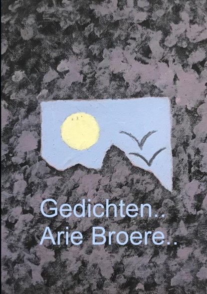 Gedichten.., Arie Broere - Paperback - 9789464480580