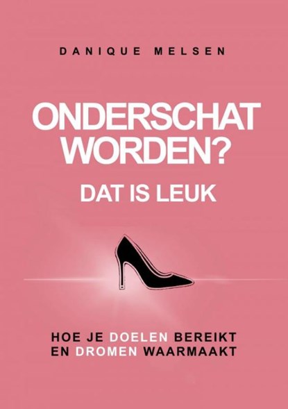 Onderschat worden? Dat is leuk, Danique Melsen - Paperback - 9789464481068