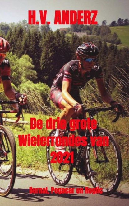 De drie grote Wielerrondes van 2021, H.V. Anderz - Paperback - 9789464481587