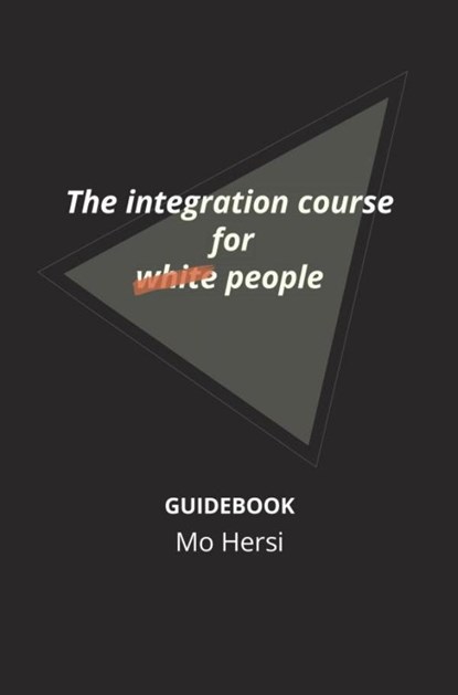The integration course for white people, Mo Hersi - Paperback - 9789464482058