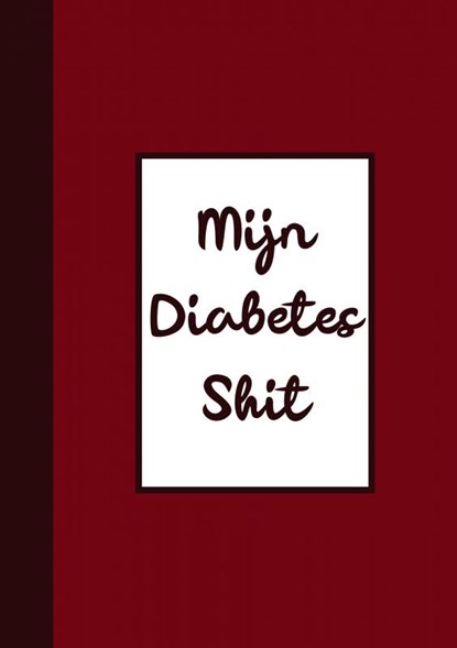 Diabetes Logboek - Bloedsuiker Planner - "Mijn Diabetes Shit", Diabetes Logboek - Paperback - 9789464482102