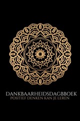 Dankbaarheidsdagboek: positief leren denken - Ultimate Law Of Attraction Books - 9789464482430