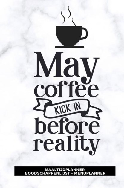 Maaltijdplanner 'May coffee kick in before reality ', Gold Arts Books - Paperback - 9789464482454