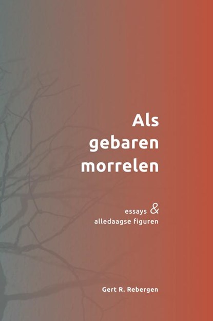 Als gebaren morrelen, Gert R. Rebergen - Gebonden - 9789464482621