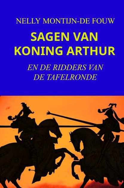 SAGEN VAN KONING ARTHUR, Nelly Montijn-de Fouw - Gebonden - 9789464482980