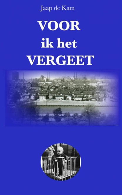 Voor ik het Vergeet, Jaap de Kam - Paperback - 9789464483185