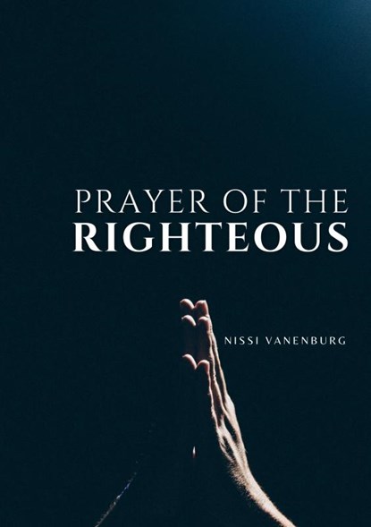 Prayer of the Righteous, Nissi. Vanenburg-Prudencia - Paperback - 9789464483536