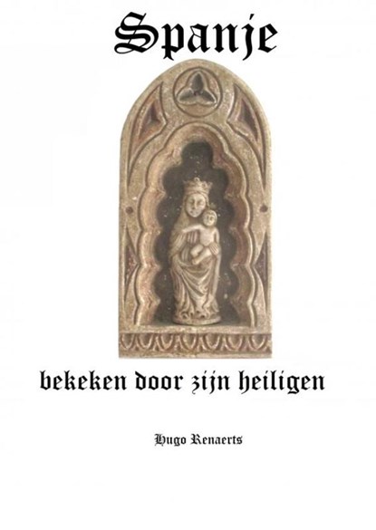 Spanje, bekeken door zijn heiligen, Hugo Renaerts - Paperback - 9789464483628