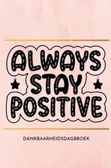 Dankbaarheidsdagboek: positief leren denken - Ultimate Law Of Attraction Books - 9789464484410