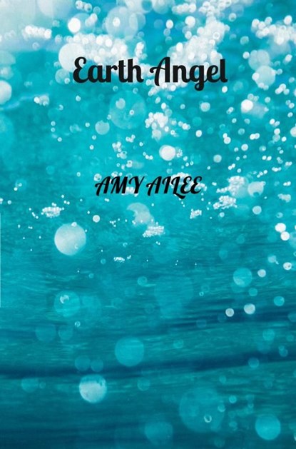 Earth Angel, Amy Ailee - Ebook - 9789464484526