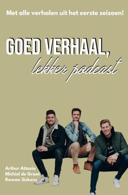 Goed Verhaal, Lekker Podcast, Arthur Attasio & Michiel de Groot & Rowan Siskens - Paperback - 9789464485332
