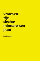 Vrouwen zijn slechte minnaressen punt - Erik J. Klerckx - 9789464485585