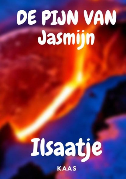 De pijn van Jasmijn, Ilsaatje Kaas - Paperback - 9789464485844