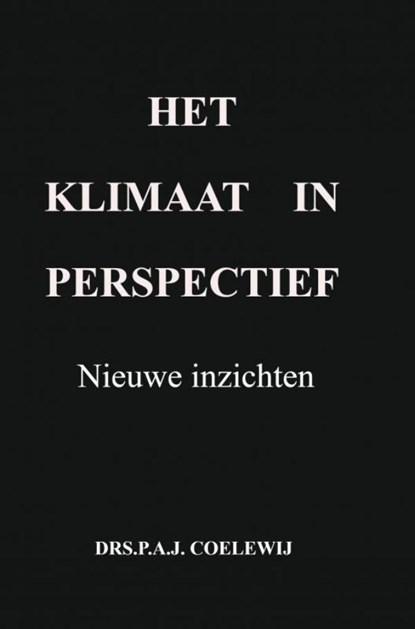 Het klimaat in perspectief, Drs.P.A.J. Coelewij - Paperback - 9789464485929