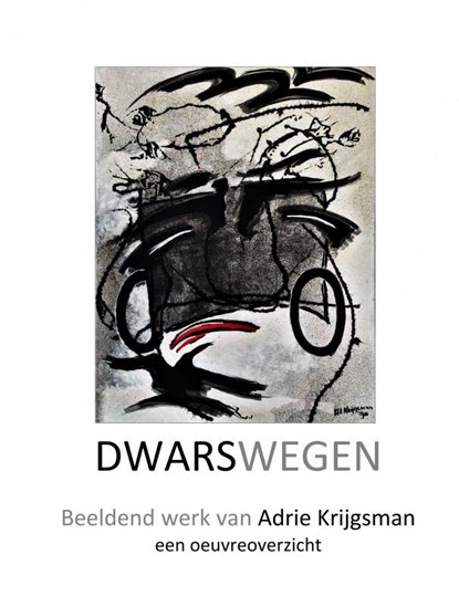 Dwarswegen, Adrie Krijgsman - Gebonden - 9789464486049