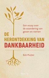 De herontdekking van dankbaarheid - Bob Pluijter - 9789464486346