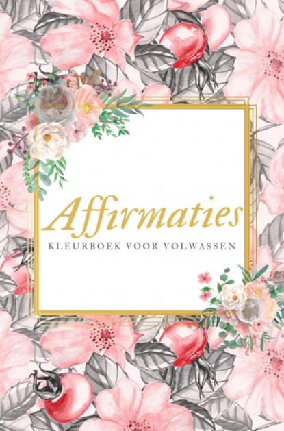 Affirmaties Kleurboek voor Volwassen – Kleuren voor Volwassen, Isla Kleurboeken voor Volwassenen - Paperback - 9789464486452
