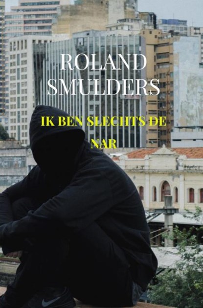 Ik ben slechts de nar, Roland Smulders - Gebonden - 9789464486506