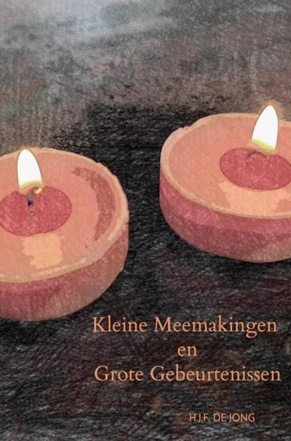 Kleine Meemakingen en Grote Gebeurtenissen, H.J.F. de Jong - Paperback - 9789464486643