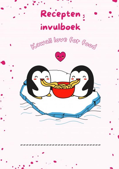 Recepten invulboek Kawaii love for food, Joyce Staneke-Meuwissen - Paperback - 9789464486957