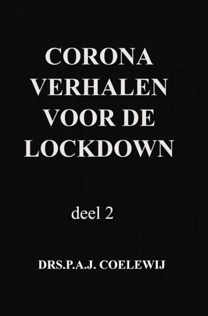 corona verhalen voor de lockdown, Drs.P.A.J. Coelewij - Paperback - 9789464487015