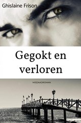 Gegokt en verloren - Ghislaine Frison - 9789464487879