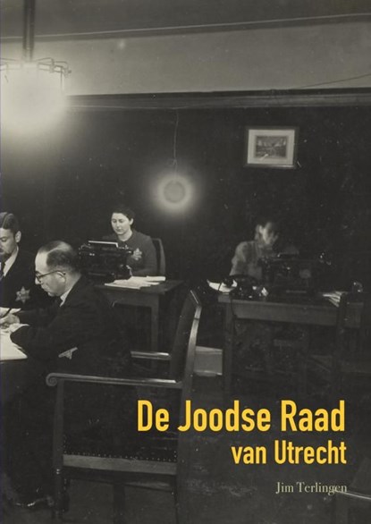 De Joodse Raad van Utrecht, Jim Terlingen - Ebook - 9789464488579
