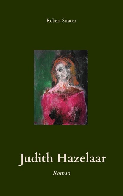 Judith Hazelaar, Robert Stracer - Paperback - 9789464488845