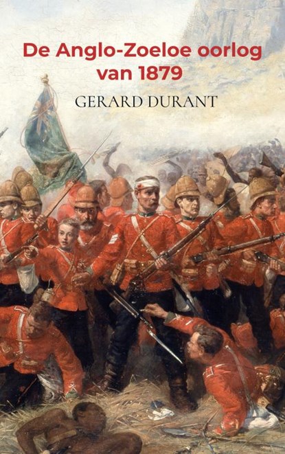De Anglo-Zoeloe oorlog van 1879, Gerard Durant - Paperback - 9789464489163