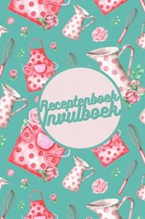 Receptenboek invulboek: Mijn Recepten bewaren - Gold Arts Books - 9789464489644