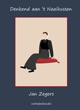 Denkend aan 't Naaikussen - Jan Zegers - 9789464490763