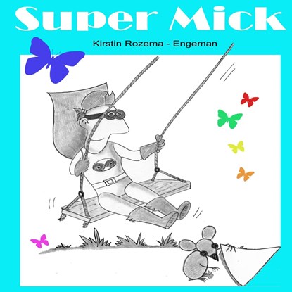 Super Mick, Kirstin Rozema - Luisterboek MP3 - 9789464491135