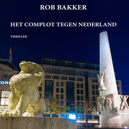 Het complot tegen Nederland, Rob Bakker - Luisterboek MP3 - 9789464491173