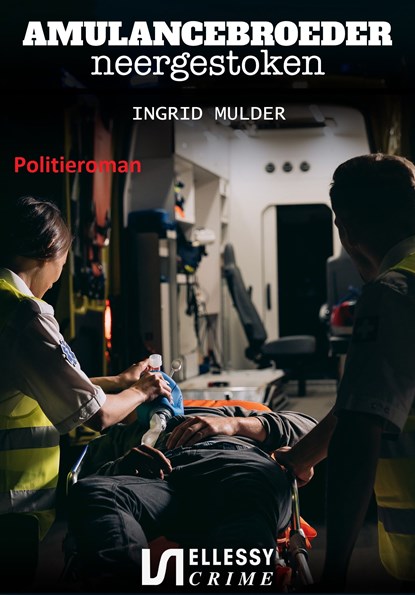 Ambulancebroeder neergestoken, Ingrid Mulder - Ebook - 9789464492545